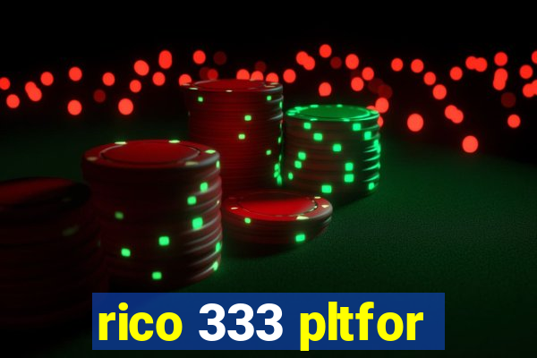 rico 333 pltfor